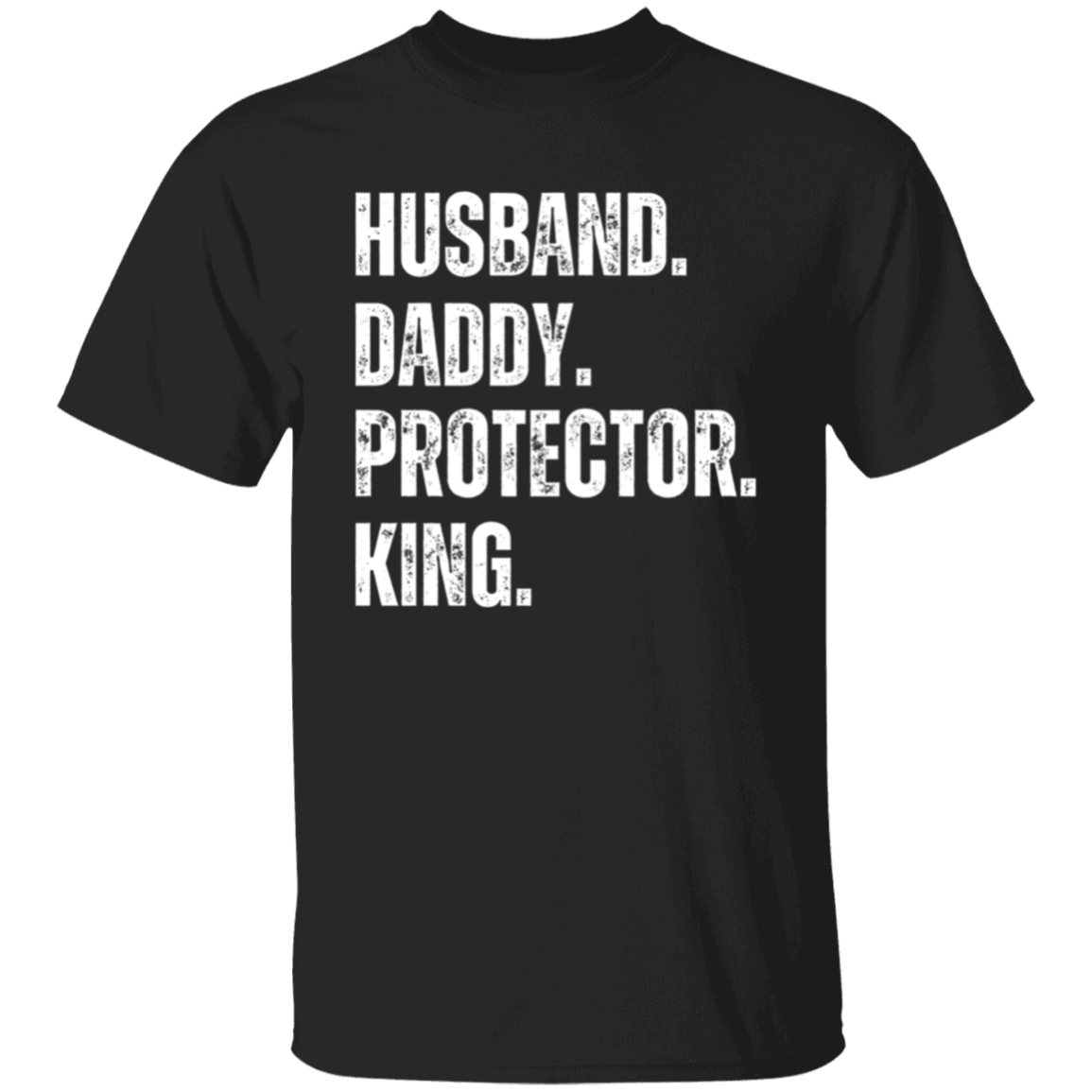 Husband, Daddy, Protector, King T-Shirt